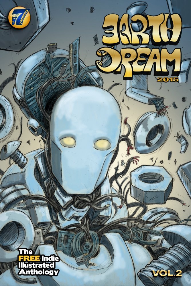 Earth Dream vol.2: The Indie Illustrated Anthology from 7 Robots