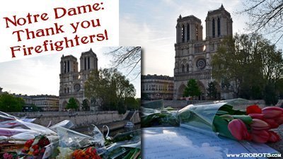 Notre Dame - Thanks to the Brave Firefighters. Photo by Suzy Dias