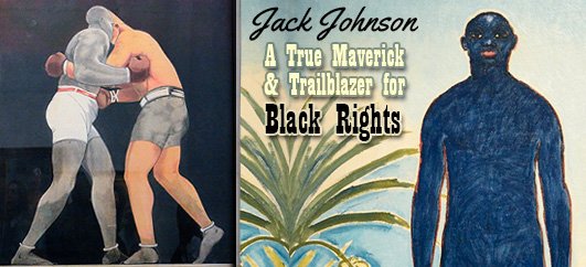 Jack Johnson a True Maverick and Trailblazer for Black Rights (Boxing)