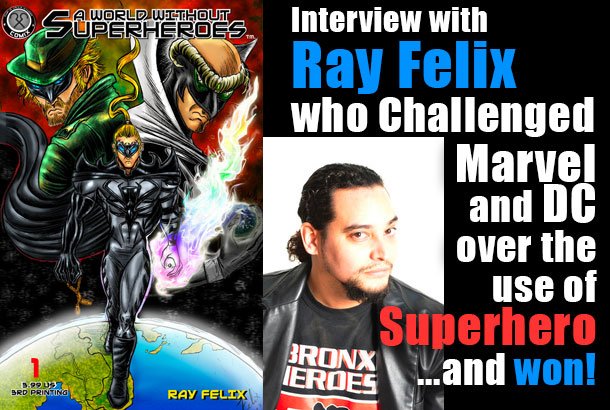 Ray Felix Challenges Marvel and DC over Superhero Trademark and won!
