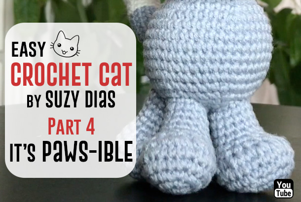 Easy Crochet Cat Tutorial part 4: It’s Paws-ible