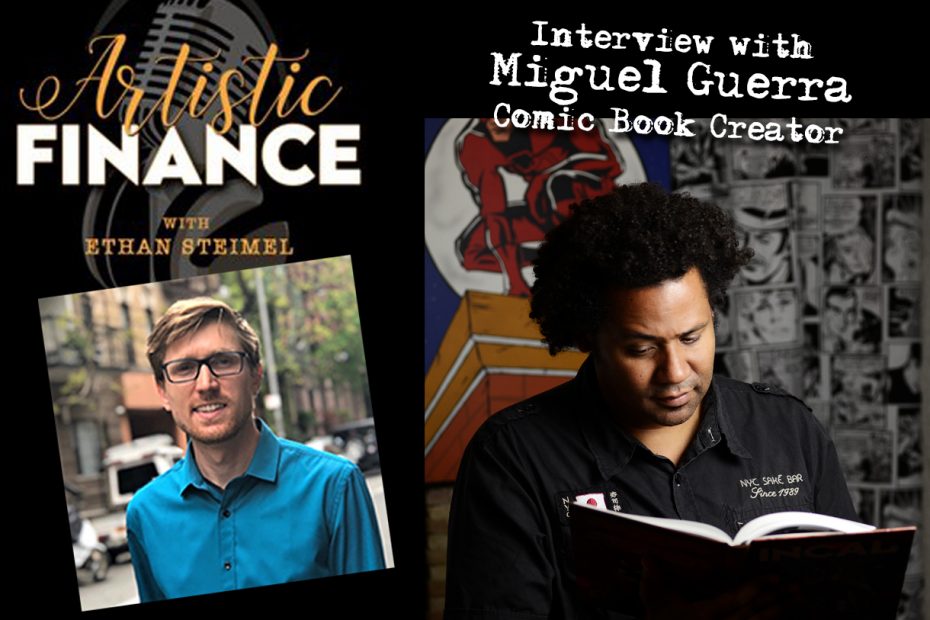 Ethan Steimel from Artistic Finance interviews comic book creator and artist Miguel Guerra